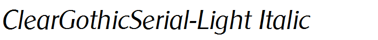 ClearGothicSerial-Light Italic