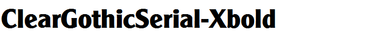 ClearGothicSerial-Xbold