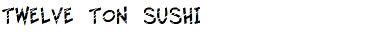 Twelve Ton Sushi